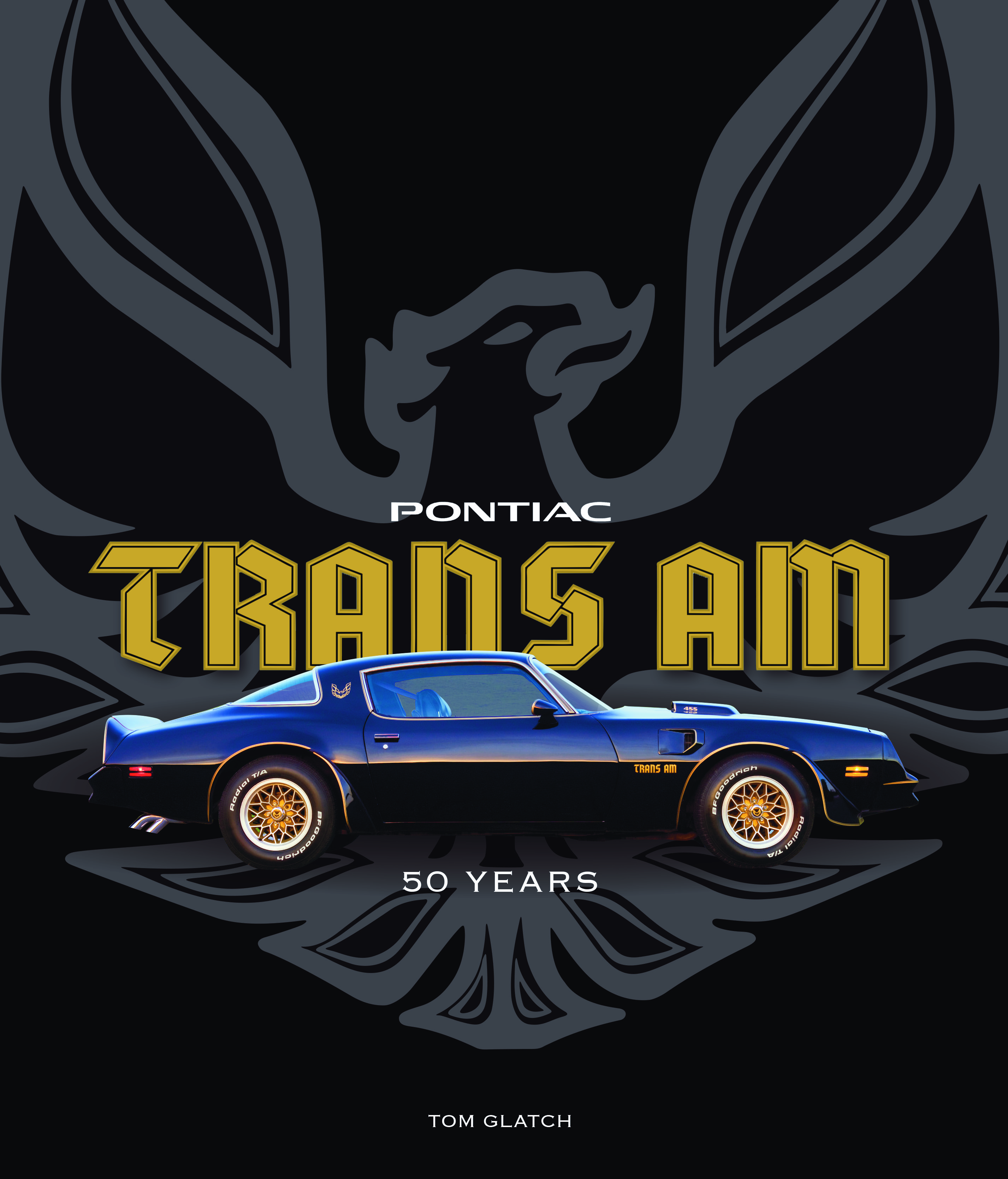 Pontiac Trans Am, Biography of America’s most audacious car, ClassicCars.com Journal
